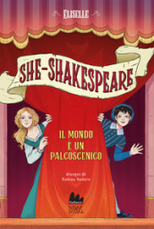 Il mondo è un palcoscenico. She-Shakespeare. Vol. 2