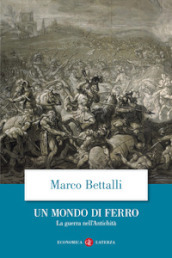 Un mondo di ferro. La guerra nell antichità