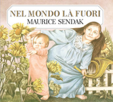 Nel mondo la fuori. Ediz. illustrata - Maurice Sendak