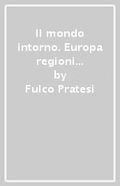 Il mondo intorno. Europa regioni e Stati-Geografia attiva. Per la Scuola media. Con ebook. Con espansione online. Vol. 2