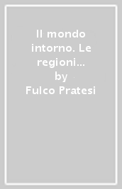 Il mondo intorno. Le regioni d Italia-Geografia attiva. Per la Scuola media. Con ebook. Con espansione online. Vol. 1