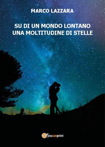 Su di un mondo lontano una moltitudine di stelle - Marco Lazzara