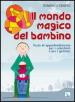 Il mondo magico del bambino. Testo di approfondimento per i catechisti e per i genitori. Un percorso di catechesi 0-6 anni