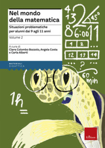 Nel mondo della matematica. 2.Situazioni problematiche per alunni dai 9 agli 11 anni