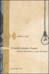 Il mondo messo a fuoco. Storie di allucinazioni e miopie filosofiche