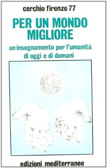 Per un mondo migliore. Un insegnamento per l'umanità di oggi e di domani. Con audiocassetta