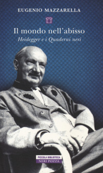 Il mondo nell'abisso. Heidegger e i Quaderni neri - Eugenio Mazzarella