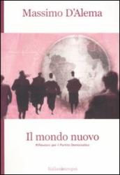 Il mondo nuovo. Riflessioni per il partito democratico