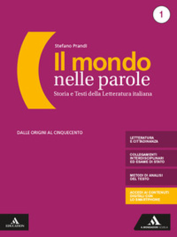 Il mondo nelle parole. Con Antologia della Divina Commedia, Tutte le mappe della letteratura e Il nuovo esame di Stato. Per il triennio dei Licei e Ist. tecnici. Con e-book. Con espansione online. Vol. 1: Dalle Origini al Cinquecento - Stefano Prandi