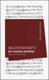 Un mondo perduto. Viaggio a ritroso nel tempo