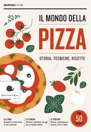 Il mondo della pizza. Storia, tecniche, ricette - Antonio Puzzi