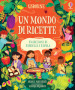 Un mondo di ricette. Tradizioni di famiglia a tavola. Ediz. a colori