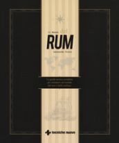 Il mondo del rum. La guida tecnica per orientarsi nel mondo del rum e della cachaça