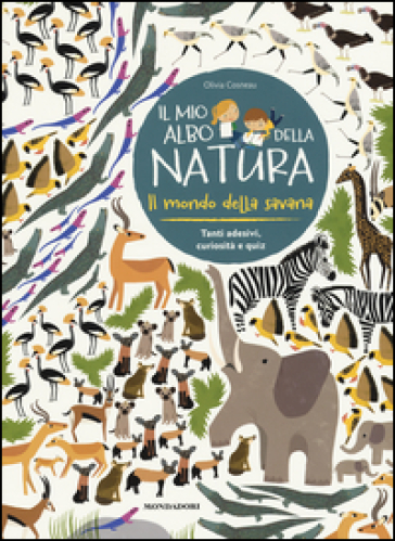 Il mondo della savana. Il mio albo della natura. Con adesivi. Ediz. illustrata - Olivia Cosneau