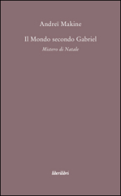 Il mondo secondo Gabriel. Mistero di natale