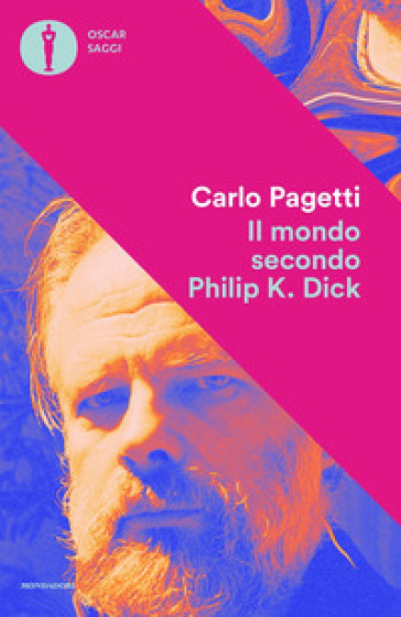 Il mondo secondo Philip K. Dick - Carlo Pagetti