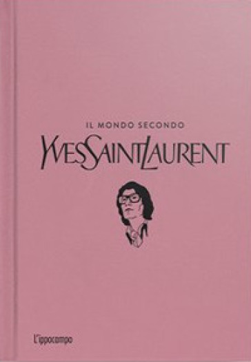 Il mondo secondo Yves Saint-Laurent - Patrick Mauriès