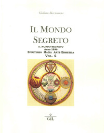 Il mondo segreto. Anno 1896. Spiritismo, magia, arte ermetica. 2. - Giuliano Kremmerz