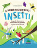 Il mondo segreto degli insetti. Una guida alla scoperta degli animali più incredibili e numerosi del pianeta. Ediz. illustrata