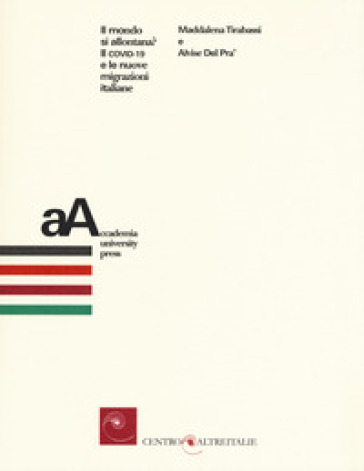 Il mondo si allontana? Il COVID-19 e le nuove migrazioni italiane - Maddalena Tirabassi - Del Prà Alvise