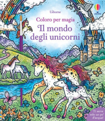 Il mondo degli unicorni. Ediz. illustrata. Con pennello - Abigail Wheatley