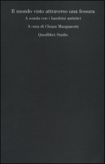 Il mondo visto attraverso una fessura. A scuola con i bambini autistici