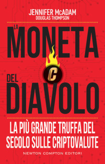 La moneta del diavolo. La più grande truffa del secolo sulle criptovalute - Jennifer McAdam - Douglas Thompson