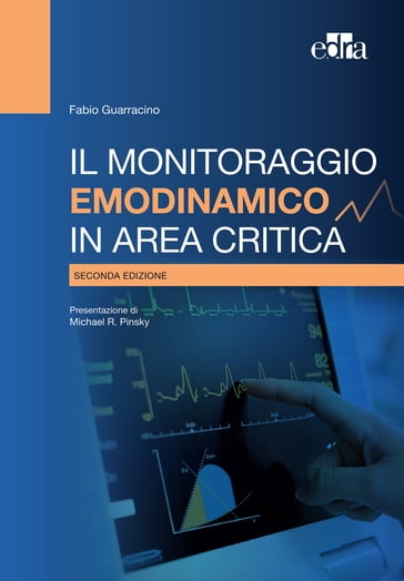 Il monitoraggio emodinamico in area critica, 2 ed - Fabio Guarracino