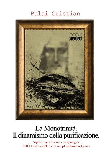 La monotrinità- il dinamismo della purificazione - Cristian Bulai