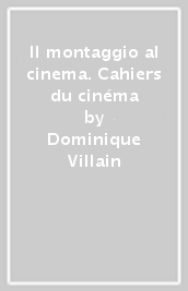 Il montaggio al cinema. Cahiers du cinéma