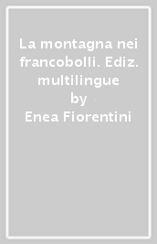 La montagna nei francobolli. Ediz. multilingue