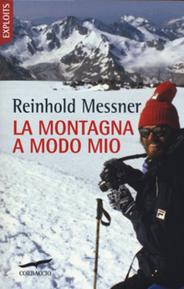 La montagna a modo mio. Nuova ediz. - Reinhold Messner