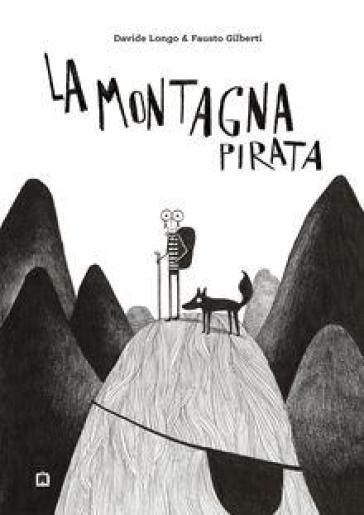 La montagna pirata. Ediz. illustrata - Davide Longo