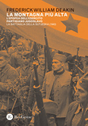 La montagna più alta. L epopea dell esercito partigiano jugoslavo. La battaglia della Sutjeska (1943)