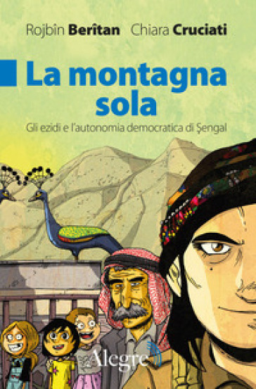 La montagna sola. Gli ezidi e l'autonomia democratica di Sengal - Rojbin Beritan - Chiara Cruciati