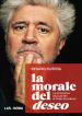 La morale del deseo. La dimensione etica dei film di Pedro Almodovar