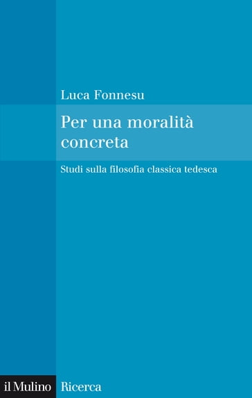 Per una moralità concreta - Fonnesu Luca