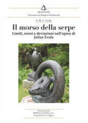 Il morso della serpe. Limiti, errori e deviazioni nell opera di Julius Evola