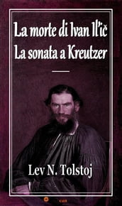 La morte di Ivan Il ic - La sonata a Kreutzer (Annotato)