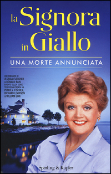 Una morte annunciata. La signora in giallo - Jessica Fletcher - Donald Bain