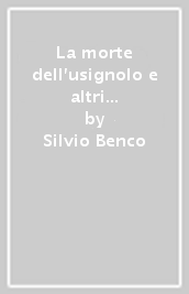 La morte dell usignolo e altri libretti per Smareglia. In appendice Frammento del lago per Gastone Zuccoli