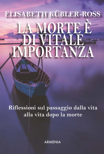 La morte è di vitale importanza - Elisabeth Kubler-Ross