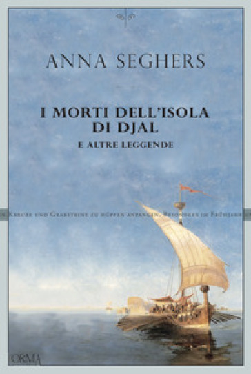 I morti dell'isola di Djal e altre leggende - Anna Seghers