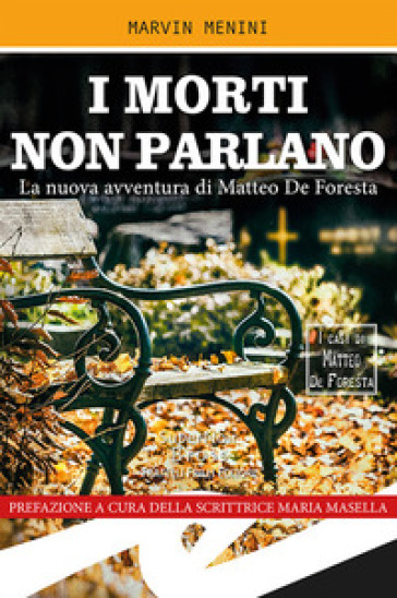 I morti non parlano. La nuova avventura di Matteo De Foresta - Marvin Menini | 