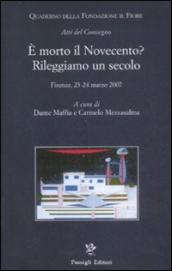 E morto il Novecento? Rileggiamo un secolo. Atti del convegno (Firenze, 23-24 marzo 2007)