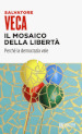 Il mosaico della libertà. Perché la democrazia vale