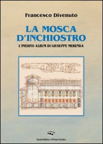 La mosca d'inchiostro. L'inedito album di Giuseppe Merenda - Francesco Divenuto