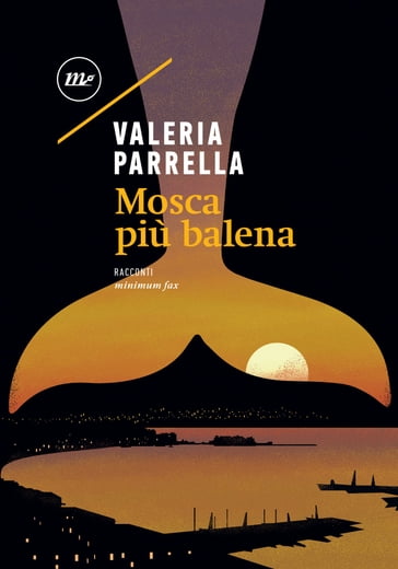 mosca più balena - Valeria Parrella