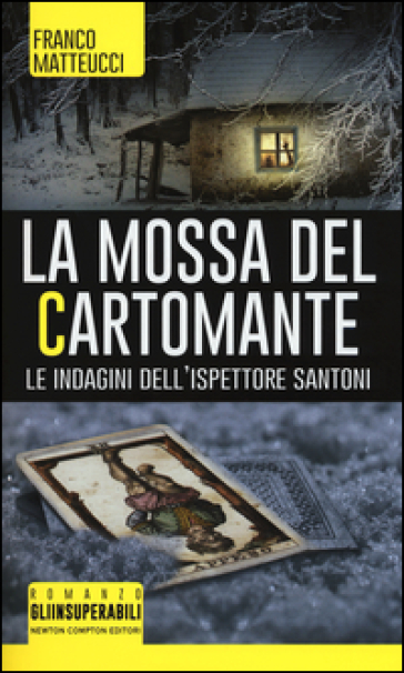 La mossa del cartomante. Le indagini dell'ispettore Santoni - Franco Matteucci