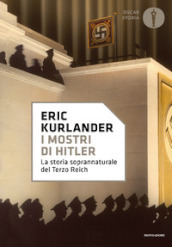 I mostri di Hitler. La storia soprannaturale del Terzo Reich